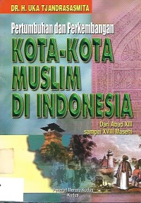 Image of Pertumbuhan dan Perkembangan Kota-kota Muslim Di Indonesia