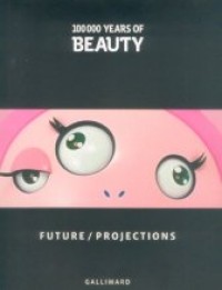 Image of 100.000 Years of Beauty: Future/Projection
