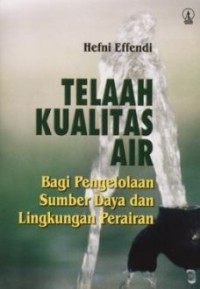 Image of Telaah Kualitas Air: Bagi Pengelolaan Sumber Daya Dan Lingkungan Perairan