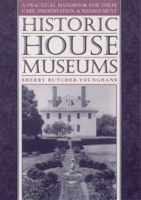 Image of Historic House Museums: A Practical Handbook for Their Care, Preservation, and Management