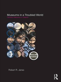 Image of Museums in a Troubled World: Renewal, Irrelevance or Collapse?