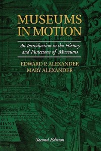 Image of Museums In Motion: An Introduction to the History and Functions of Museums