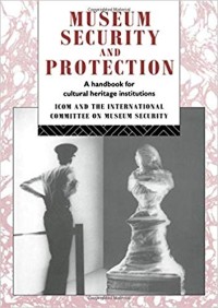 Image of Museum Security and Protection: A handbook for cultural heritage institutions