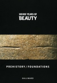 Image of 100.000 Years of Beauty: Prehistory/Foundations