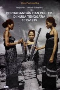 Image of Perdagangan Dan Politik Di Nusa Tenggara 1815-1915