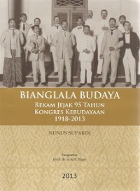 Image of Bianglala Budaya: Rekam Jejak 95 Tahun Kongres Kebudayaan 1918-2013