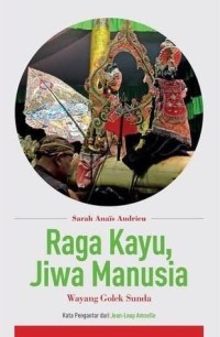 Image of Raga Kayu, Jiwa Manusia: Wayang Golek Sunda