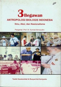 Image of 3 Begawan Anthropologi Biologis Indonesia: Ilmu, Aksi Dan Nasionalisme