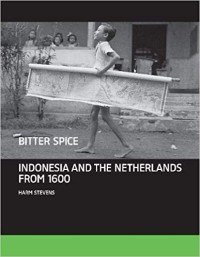 Image of Bitter Spice: Indonesia and The Netherlands From 1600