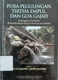 Image of Pura Pegulingan, Tirtha Empul, dan Goa Gajah Peninggalan Purbakala di Daerah Aliran Sungai Pakerisan dan Petanu