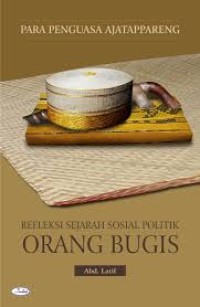 Image of Para Penguasa Ajatappareng Refleksi Sejarah Sosial Politik ORANG BUGIS