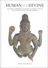 Image of Human And Divine: The Hindu and Buddhist Iconography of Southeast Asia Art from the Claire an Aziz Bassoul Collection