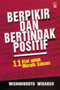 Image of Berpikir Dan Bertindak Positif: 11 Kiat Untuk Meraih Sukses