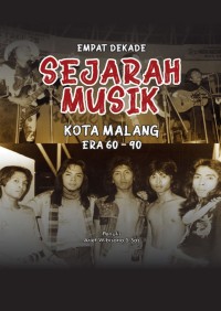 Image of EMPAT DEKADE SEJARAH MUSIK (  KOTA MALANG ERA 60 - 90  )