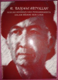 Image of R. Basoeki Abdullah: Sebuah Biografi dan Pengabdiannya dalam Bidang Seni Lukis