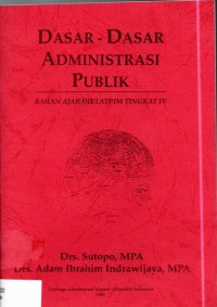 Image of Dasar-Dasar Administrasi Publik: Bahan Ajar Diklatpim Tingkat IV