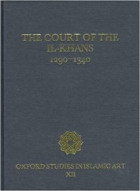 Image of The Court of the IL-Khans 1290-1340