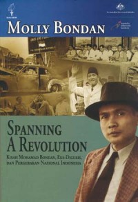 Image of Spanning a Revolution: Kisah Mohamad Bondan, Eks-Digulis, dan Pergerakan Nasional Indonesia