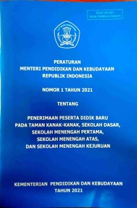 Image of Peraturan Menteri Pendidikan dan Kebudayaan Republik Indonesia Nomor 1 Tahun 2021 Tentang Penerimaan Peserta Didik Baru Pada Taman Kanak-Kanak, Sekolah Dasar, Sekolah Menengah Pertama, Sekolah Menengah Atas, dan Sekolah Menengah Kejuruan