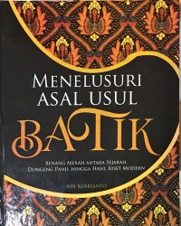 Image of Menelusuri Asal Usul Batik: Benang Merah Antara Sejarah, Dongeng Panji, Hingga Hasil Riset Modern