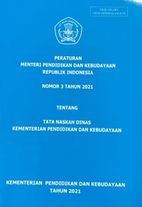 Image of Peraturan Menteri Pendidikan dan Kebudayaan Republik Indonesia  Nomor 3 Tahun 2021 Tentang Tata Naskah Dinas Kementeruan Pendidikan dan Kebudayaan
