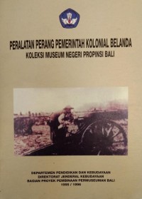 Image of Peralatan Perang Pemerintah Kolonial Belanda: Koleksi Museum Negeri Propinsi Bali