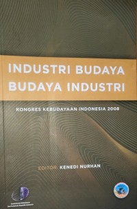 Image of Industri Budaya Budaya Industri: Kongres Kebudayaan Indonesia 2008