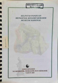 Image of Selintas Panduan Mengenal Koleksi Keramik Museum Nasional