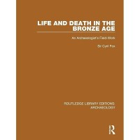 Image of Life And Dead In The Bronze Age: An Archaeologist\'s Field-Work
