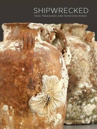 Image of Shipwrecked: Tang Treasures and Monsoon Winds