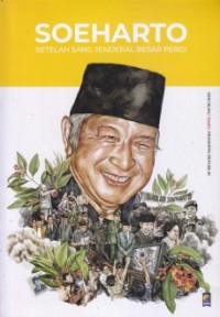 Image of Soeharto : Setelah Sang Jenderal Besar Pergi