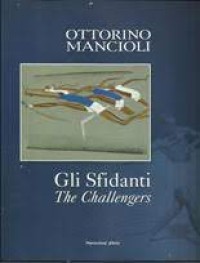 Image of Ottorino Mancioli: Gli Sfidanti = The Challengers