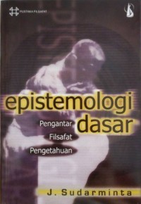 Image of Epistomologi Dasar: Pengantar Filsafat Pengetahuan