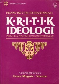 Image of Kritik Idiologi: Pertautan Pengetahuan Dan Kepentingan