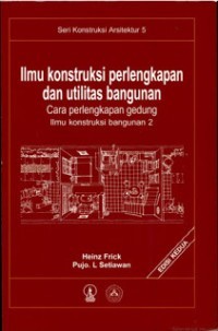 Image of Ilmu Kontruksi Perlengkapan Dan Utilitas Bangunan: Cara Perlengkapan Gedung Ilmu Kontruksi Bangunan 2