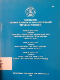Image of Keputusan Menteri Pendidikan Dan Kebudayaan Republik Indonesia Nomor 062/U/1995 Tentang Pemilikan, Penguasaan, Pengalihan, Dan Penghapusan Benda Cagar Budaya Dan/Atau Situs, Nomor 063/U/1995 Tentang Perlindungan Dan Pemeiliharaan Benda Cagar Budaya, Nomor 064/U/1995 Tentang  Penelitian Dan Penetapan Benda Cagar Budaya Dan/Atau Situs (tidak berlaku)