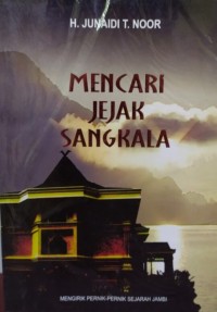 Image of Mencari Jejak Sangkala: Mengirik Pernik-Pernik Sejarah Jambi