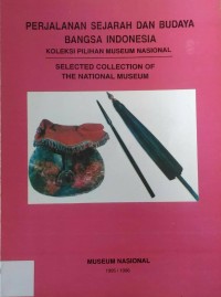 Image of Perjalanan Sejarah dan Budaya Bangsa Indonesia: Koleksi Pilihan Museum Nasional = Selected Collection of the National Museum