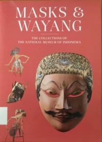 Image of The Collections of The National Museum of Indonesia: Masks & Wayang