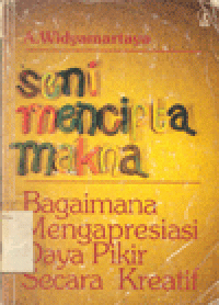 Image of Seni Mencipta Makna: Bagaimana Mengapresiasi Daya Pikir Secara Kreatif